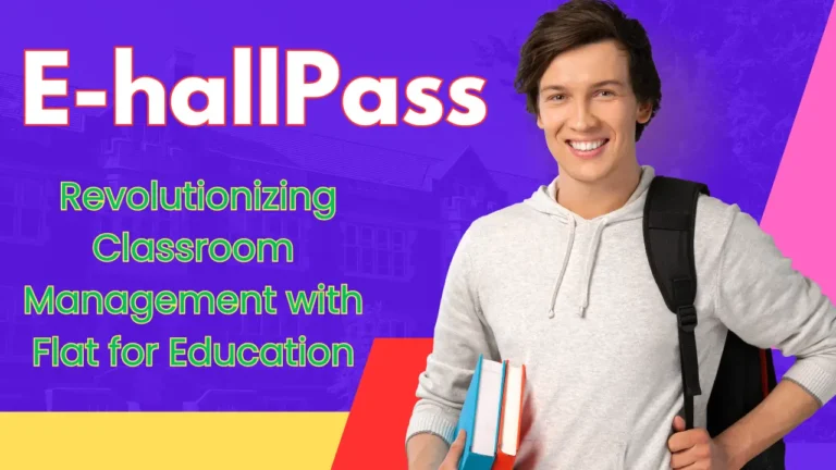 E-Hall Pass: Revolutionizing Classroom Management with Flat for Education