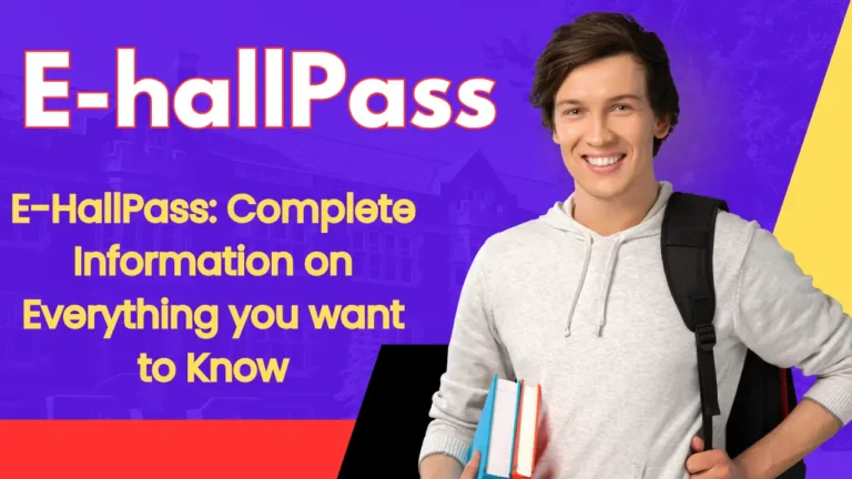 E-HallPass: Complete Information on Everything you want to Know