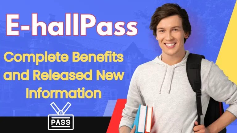 The Ultimate Guide: Ehallpass Complete Benefits and Released New Information