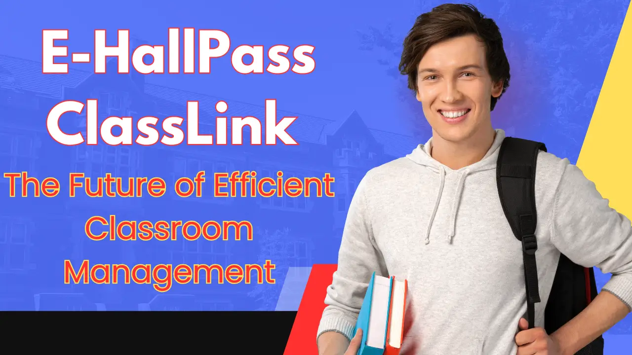 E-HallPass ClassLink: The Future of Efficient Classroom Management